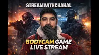🎥 LIVE NOW | BODYCAM GAME &ndash; REALISTIC FPS EXPERIENCE StreamwithChahal 🔴