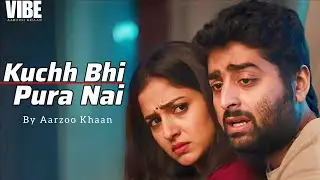 Kuchh Bhi Pura Nhi | Emotional Hindi Sad Song | Aarzoo Khaan | New Song 2026 | Arijit Singh Vibe