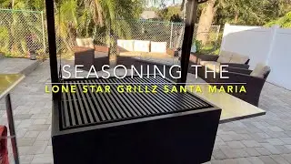 Seasoning my new Lone Star Grillz Santa Maria!