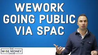 WeWork Going Public Via SPAC
