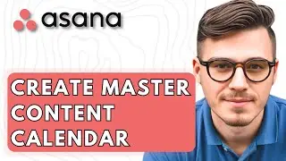 How To Create A Master Content Calendar In Asana [2026 Guide]