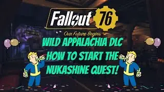 Fallout 76 WILD APPALACHIA How to Start Nukashine Quest Guide