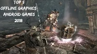 Top 5 OFFLINE Graphics Android/iOS Games 2018 March