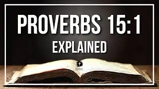 PROVERBS 15:1 Explained | PROVERBS 15:1 Meaning According to the Bible [KJV]
