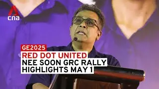 GE2025: Red Dot United rally for Nee Soon GRC, May 1 | Highlights