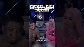 Stiff Barbie could NOT keep her EYES off Blueface while on STREAM🥹❤️&zwj;🩹 #blueface #ytshorts #fyp