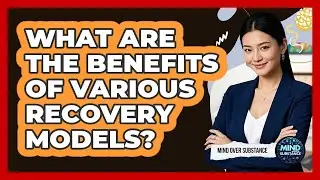 What Are The Benefits Of Various Recovery Models?