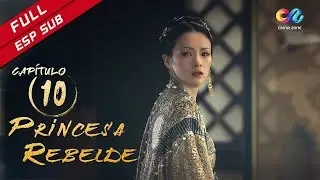 【ESP SUB】《Princesa Rebelde》cap&iacute;tulo 10 (Zhang Ziyi | Zhou Yiwei) 上阳赋【China Zone - Espa&ntilde;ol】