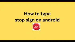 How to type stop sign on android