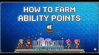 &bull; FF5 Pixel Remaster &sup1;⁰⁸⁰ᵖ⁶⁰ &bull;  How to easily farm Ability Points