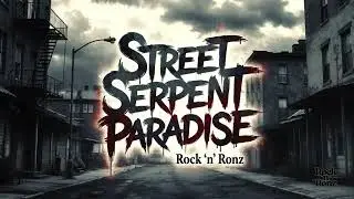 Street Serpent Paradise - Full Rock Album No 175 | Rock 'n' Ronz