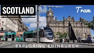 Exploring Edinburgh By Tram | Capital of Scotland | The Train Guy