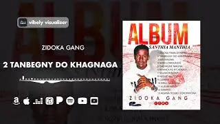 ZIDOKA GANG & 02 TANBEGNY DO KHAGNAGA 