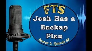 FTS Clip - S4:E68 - Josh Has a Backup Plan