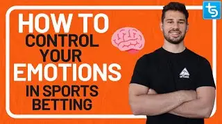 How to Control Your Emotions in Sports Betting: The Ultimate Guide to Controlling Emotions