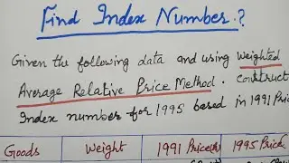 Find index number? using Weighted Average Relative Price Method.