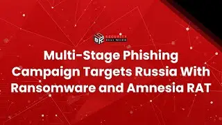 Multi-Stage Phishing Campaign Targets Russia With Ransomware and Amnesia RAT