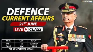 21 June 2021 | Defence Current Affairs NDA CDS AFCAT INET SSB Interview