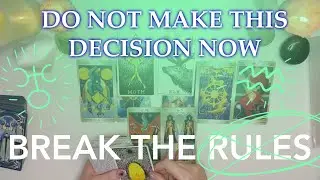 ⚡️DO NOT make this decision now UNLESS it&rsquo;s OUTSIDE THE BOX AND BREAKING THE RULES ⚡️