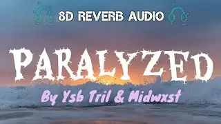 Ysb Tril - Paralyzed (8D Reverb) Ft.Midwxst | You left me paralyzed