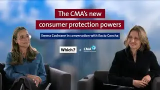 The CMA's new consumer protection powers | A conversation with Which