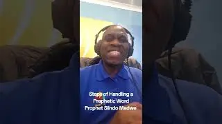 Steps of Handling a Prophetic Word_Prophet Slindo Madwe