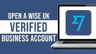 How to Get UK Verified Wise Business Account (2024)