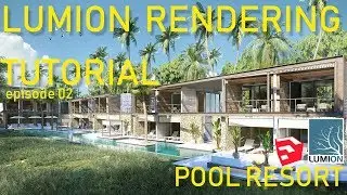 LUMION RENDERING TUTORIAL - EP 02 THE POOL RESORT #LUMIONTUTORIAL