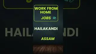 Work from Home Jobs in Hailakandi   Hailakandi   Assam