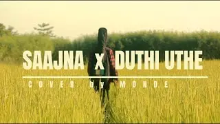 SAAJNA X DUTHI UTHE | JUBIN | MITRAZ | MONDE