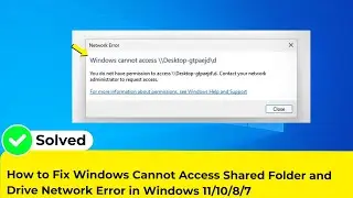 How to Fix Windows Cannot Access Shared Folder and Drive Network Error in Windows 11/10/8/7
