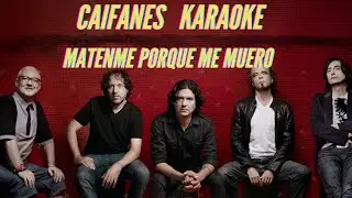 Caifanes - Matenme Porque Me Muero - Karaoke