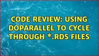 Code Review: Using doParallel to cycle through \*.rds files (2 Solutions!!)