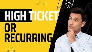 high ticket affiliate marketing vs recurring payments is high ticket beeter than recurring?