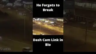 He Forgets to Break (Dash Cam Mania)