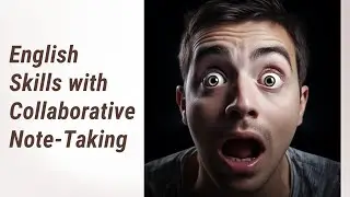 Improving Your English Through Collaborative Note-Taking