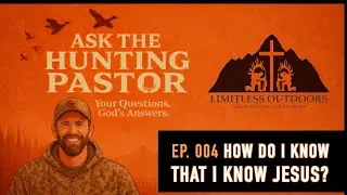 How Do I Know That I Know Jesus? | Ask The Hunting Pastor | Ep. 004