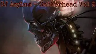 DJ Asylum - Gabberhead Vol 2 - 90's Hardcore Gabber Mix (#EarlyHardcore #Gabber #90'sGabber)