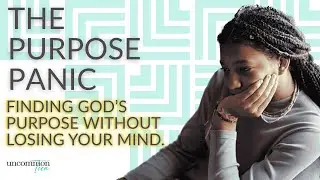 211. The Purpose Panic: Finding God's Purpose Without Losing Your Mind