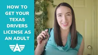 How to Get Your Texas Drivers License as an Adult