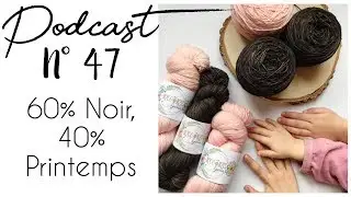 Episode 47 - 60% NOIR, 40% PRINTEMPS