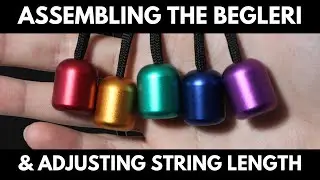 Assembling the Begleri & Adjusting String Length