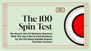 The 100 Spin Test - 25: We Attack This $3 Roulette Machine With The Top 3 Hot & Cold Numbers