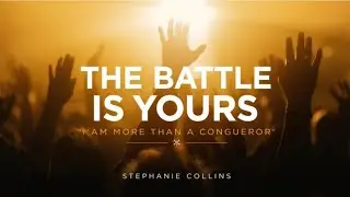 🎵 The Battle Is Yours – Stephanie Collins (Original Worship Song)