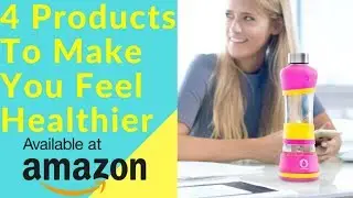 4 Products To Make You Feel Healthier