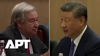 UN Secretary General Guterres Highlights China&rsquo;s Role in Multilateralism with Xi Jinping | APT