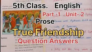5th class English. Part -1. Unit -2. Prose. True Friendship. Complete Question Answers.