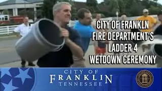 City of Frankln TN Fire Department's Ladder 4 Wetdown Ceremony