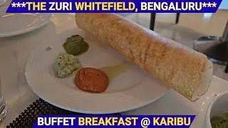 Buffet Breakfast at 'Karibu', The Zuri Whitefield, Bengaluru !