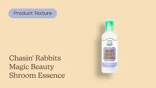 Chasin' Rabbits Magic Beauty Shroom Essence Texture | Care to Beauty